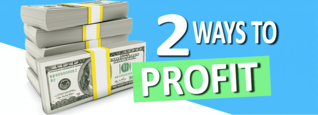 Two Ways to Profit Two Ways to Profit